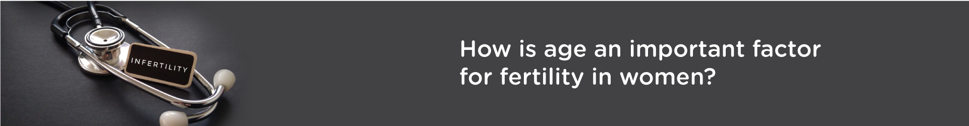 How is Age an Important Factor for Fertility in Women?
