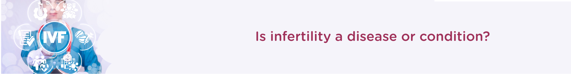 Is Infertility a Disease Or Condition?