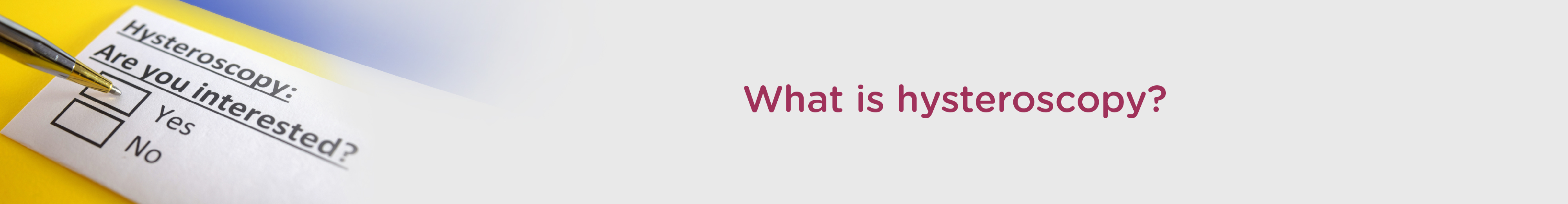 What is Hysteroscopy?