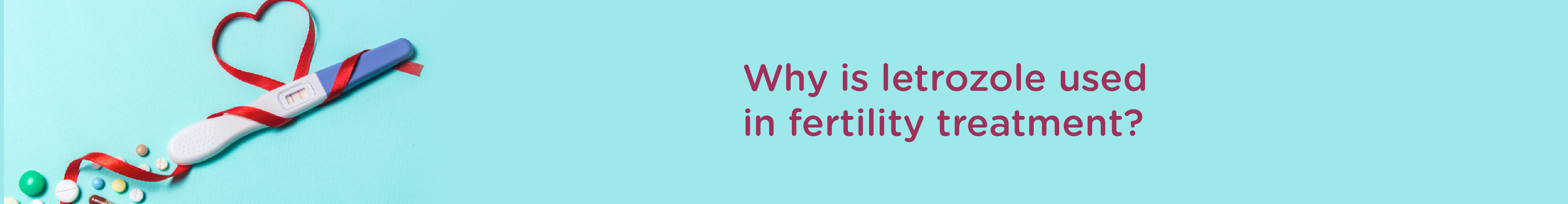 Why Is Letrozole Used in Fertility Treatment?