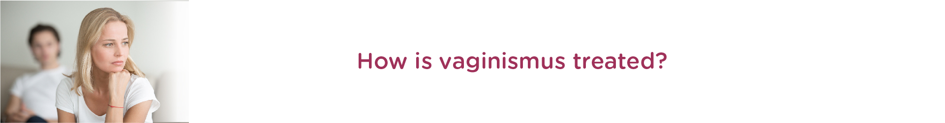 How Is Vaginismus Treated?
