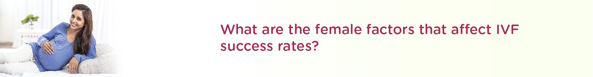 What are the Female Factors that Affect IVF Success Rates?