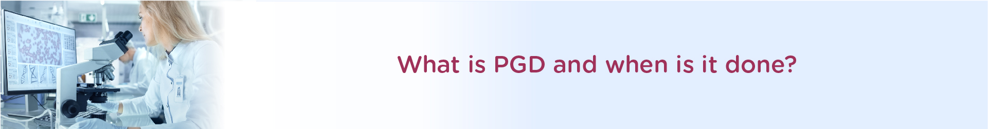 What is PGD and when is it done?