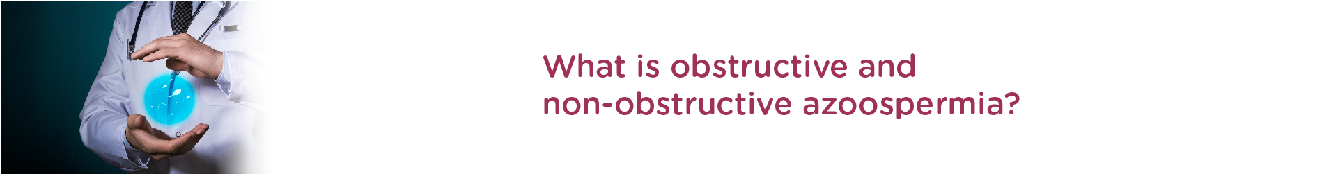 What is Obstructive and Non Obstructive Azoospermia?